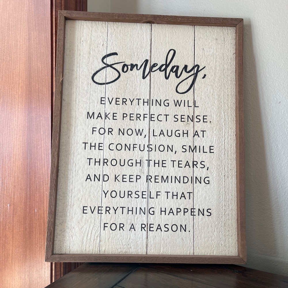 “Someday things will make sense” wall sign from Hobby lobby